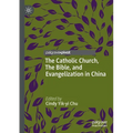 The Catholic Church, the Bible, and Evangelization in China
