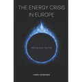 The Energy Crisis in Europe: Myths and Truths