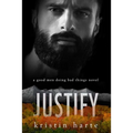 Justify: A Good Men Doing Bad Things Novel