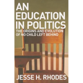 Education in Politics: The Origins and Evolution of No Child Left Behind