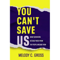 You Can't Save Us: What Survivors Actually Need from the People Around Them