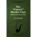 The Canary Murder Case (a Philo Vance Detective Story)