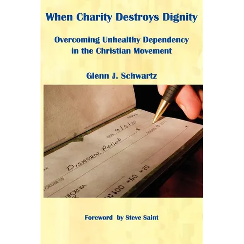 When Charity Destroys Dignity: Overcoming Unhealthy Dependency in the Christian Movement