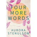 Four More Words: A brother's best friend love story with all the feels.