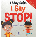 I Stay Safe. I Say Stop!: An Affirmation-Themed Book For Toddlers About Body Safety (Ages 2-4)
