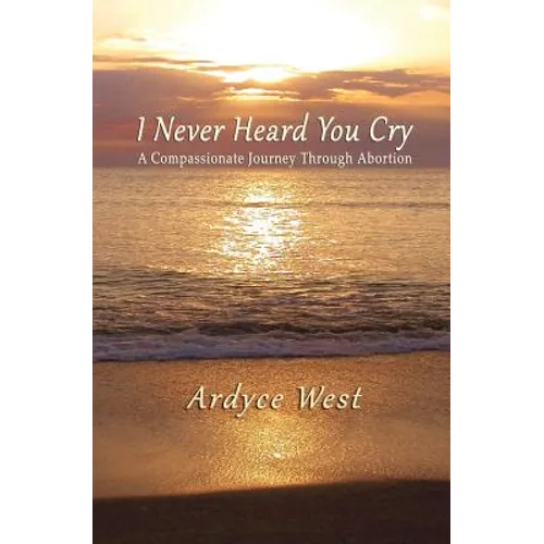 I Never Heard You Cry: A Compassionate Journey Through Abortion