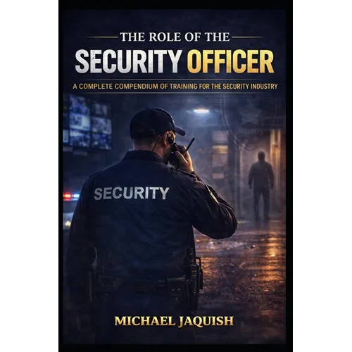 The Role of the Security Officer: Security Training for the Security Professional