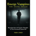 Energy Vampire for Young Adults: Managing stress & negative thoughts in your personal & school life