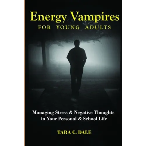 Energy Vampire for Young Adults: Managing stress & negative thoughts in your personal & school life