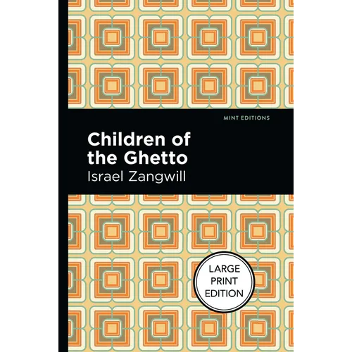 Children of the Ghetto: Large Print Edition - A Study of a Peculiar People
