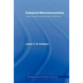 Classical Macroeconomics: Some Modern Variations and Distortions