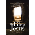 The Life of Jesus: History's Great Love Story