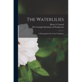The Waterlilies: A Monograph of the Genus Nymphaea