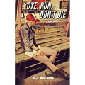 Dye. Run. Don't Die: A Love Story