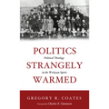 Politics Strangely Warmed: Political Theology in the Wesleyan Spirit