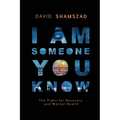 I Am Someone You Know: The Fight For Recovery and Mental Health