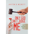 Only God Can't Judge Me: I'm a Product of Grace