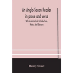 An Anglo-Saxon Reader In Prose And Verse With Grammatical Introduction, Notes, And Glossary
