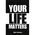 Your Life Matters