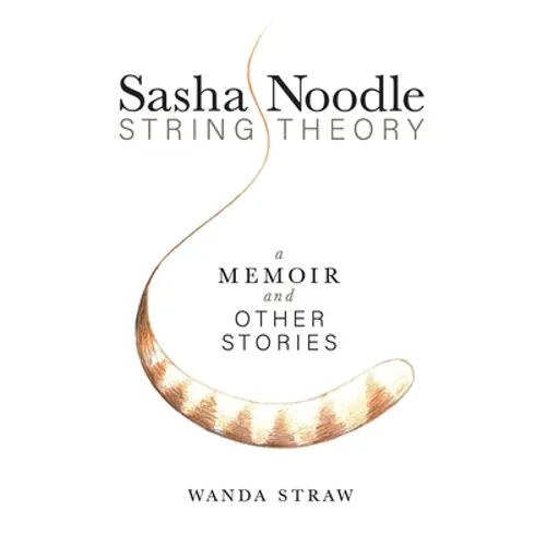 Sasha Noodle String Theory: A Memoir and Other Stories - Paperback