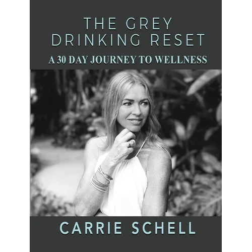 The Grey Drinking Reset: A 30 Day Journey to Wellness