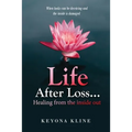 Life after Loss...healing from the inside out