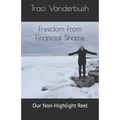 Freedom From Financial Shame: Our Non-Highlight Reel