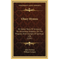 Olney Hymns: On Select Texts Of Scripture; On Occasional Subjects; On The Progress And Changes Of Spiritual Life (1797)