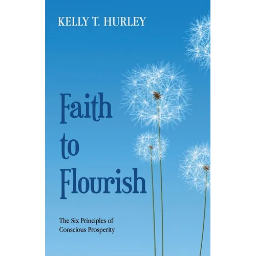 Faith to Flourish: The Six Principles of Conscious Prosperity
