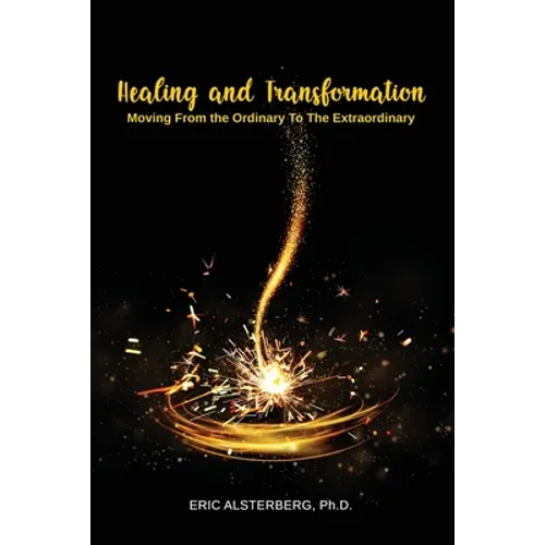 Healing and Transformation: Moving from the Ordinary to the Extraordinary