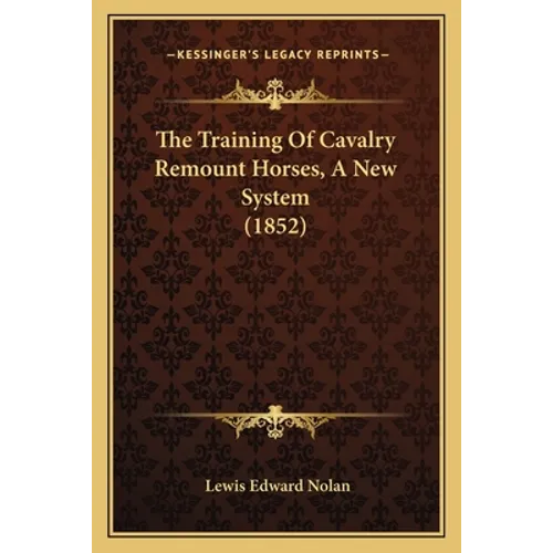 The Training Of Cavalry Remount Horses, A New System (1852)