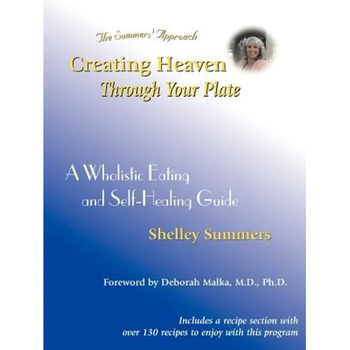 Creating Heaven Through Your Plate: A Holistic Eating & Self-Healing Guide