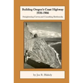 Building Oregon's Coast Highway 1936-1966: Straightening Curves and Uncorking Bottlenecks