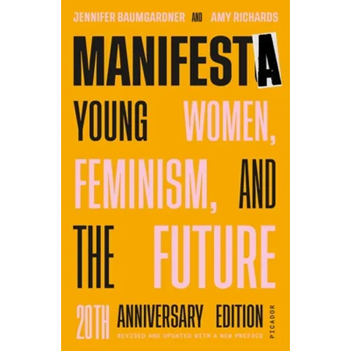 Manifesta (20th Anniversary Edition, Revised and Updated with a New Preface): Young Women, Feminism, and the Future
