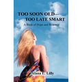Too Soon Old-Too Late Smart: A Book of Hope and Renewal