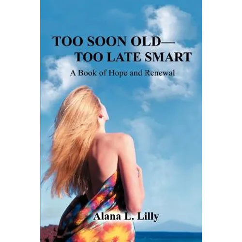 Too Soon Old-Too Late Smart: A Book of Hope and Renewal
