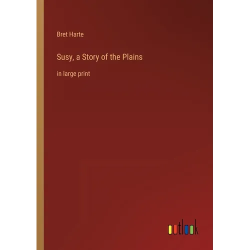 Susy, a Story of the Plains: in large print