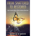 From Shattered to Restored: Recovering Hope. Discovering Purpose.