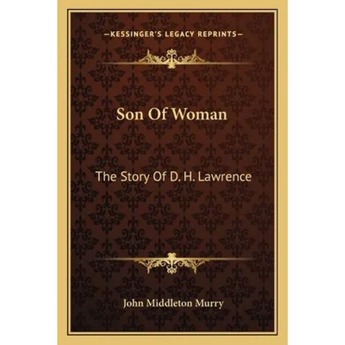 Son Of Woman: The Story Of D. H. Lawrence