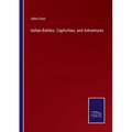 Indian Battles. Captivities, and Adventures
