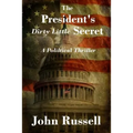 The President's Dirty Little Secret: Political Thriller