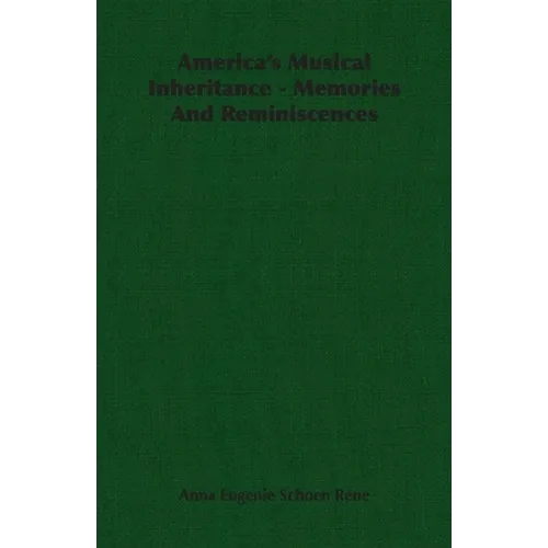 America's Musical Inheritance - Memories and Reminiscences
