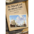 The Telegraph and the Atlantic Cable: Beginning of the Modern World