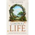 Liminal Life: Navigating Transitions with Authenticity