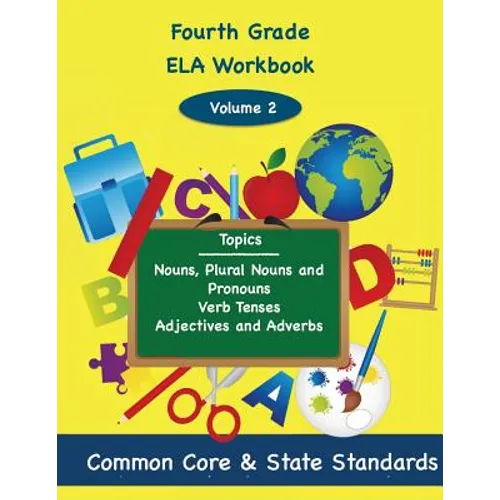 Fourth Grade ELA Volume 2: Nouns, Plural Nouns and Pronouns, Verb Tenses, Adjectives and Adverbs