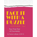 Face It With a Puzzle: Face Your Fear of Uncertainty