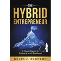 The Hybrid Entrepreneur: A Novel Career in Science and Business