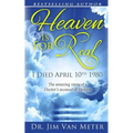 Heaven Is For Real: I Died April 10th 1980: The Amazing Story Of A Doctor's Account Of Heaven