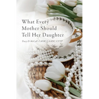 What Every Mother Should Tell Her Daughter - Paperback