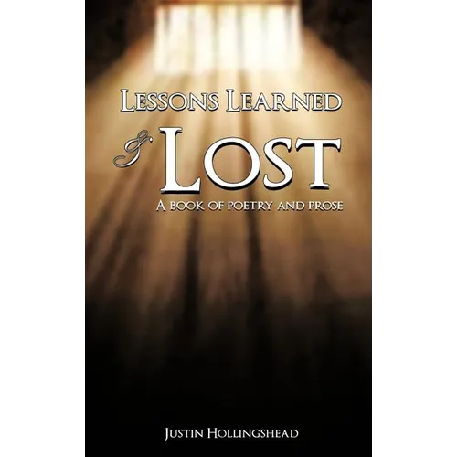 Lessons Learned & Lost: A book of poetry and prose